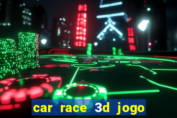 car race 3d jogo de carros